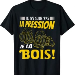 La Pression Je La Bois Humour Beer Bière Amis Homme Cadeau T-Shirt